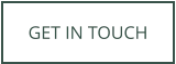 GET IN TOUCH